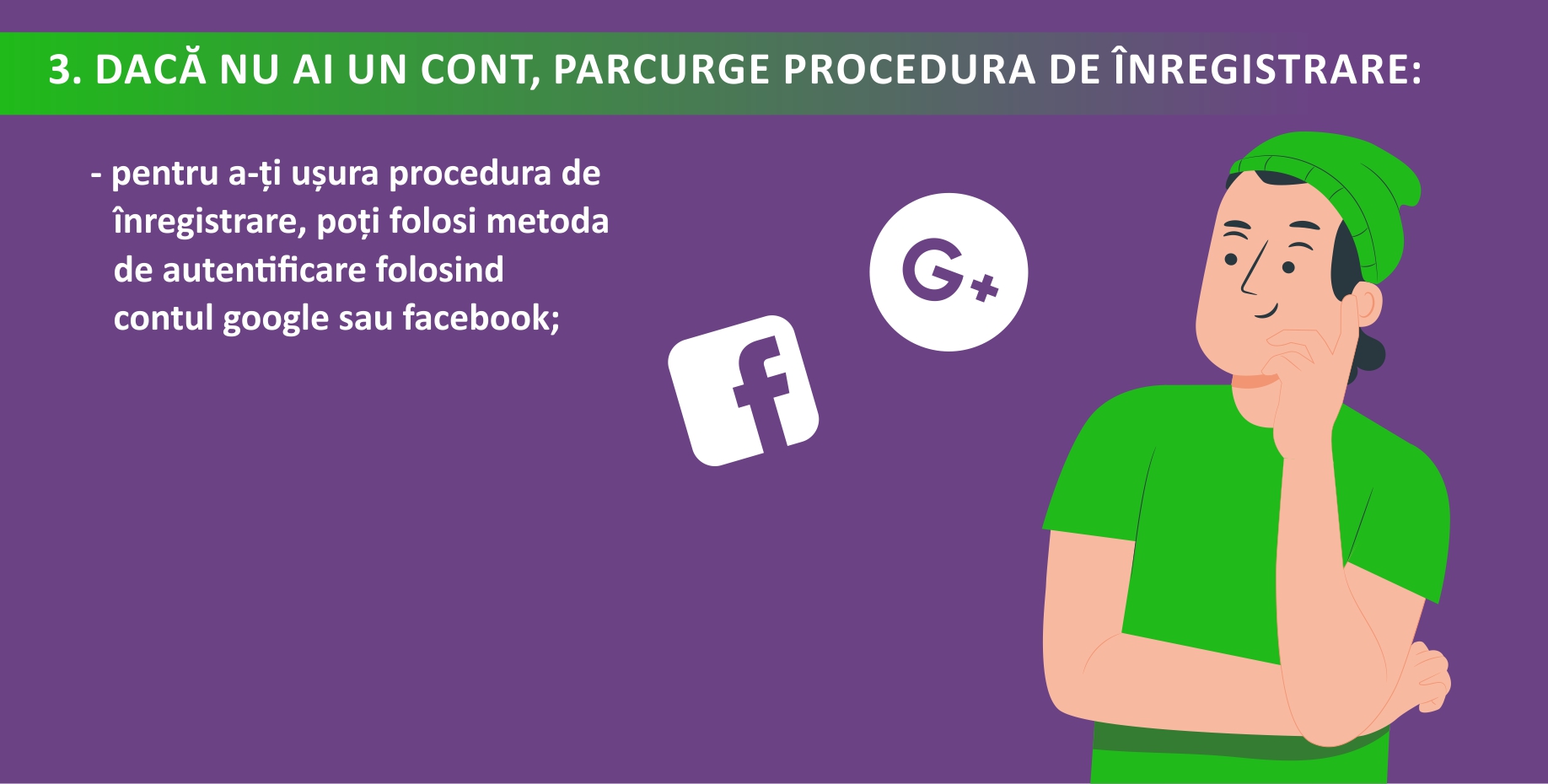 - pentru a-ți ușura procedura de înregistrare, poți folosi metoda de autentificare folosind contul google sau facebook;