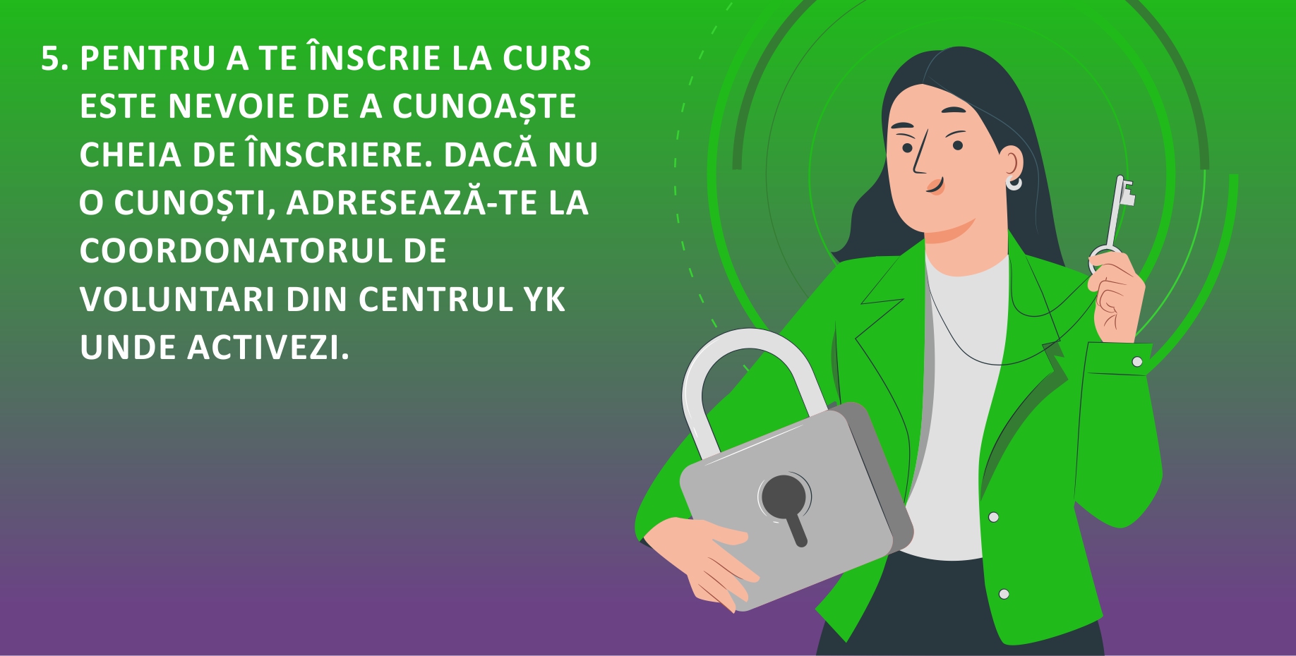 5. PENTRU A TE ÎNSCRIE LA CURS ESTE NEVOIE DE A CUNOAȘTE CHEIA DE ÎNSCRIERE. DACĂ NU O CUNOȘTI, ADRESEAZĂ-TE LA COORDONATORUL